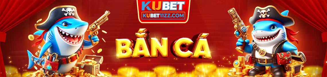 trò chơi bắn cá siêu hot tại Kubet11