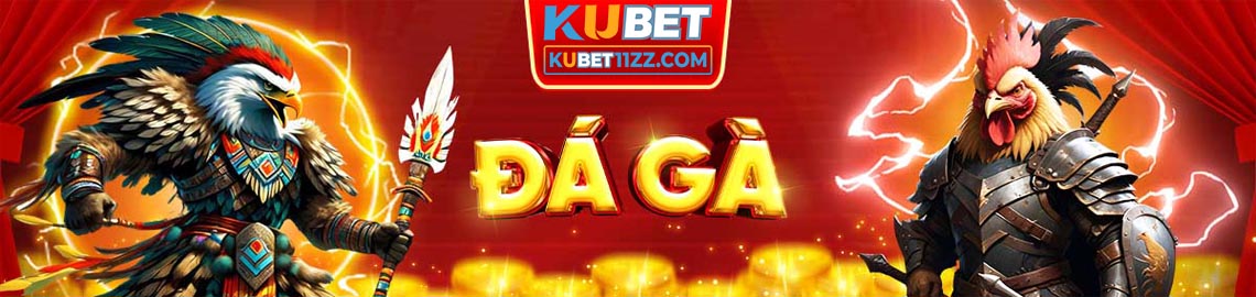 Đá gà tại Kubet11