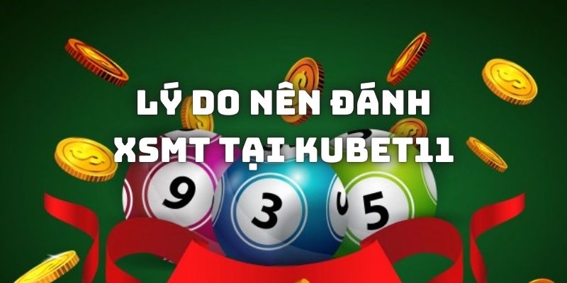 Lý do nên tham gia chơi xổ số miền Trung tại Kubet11