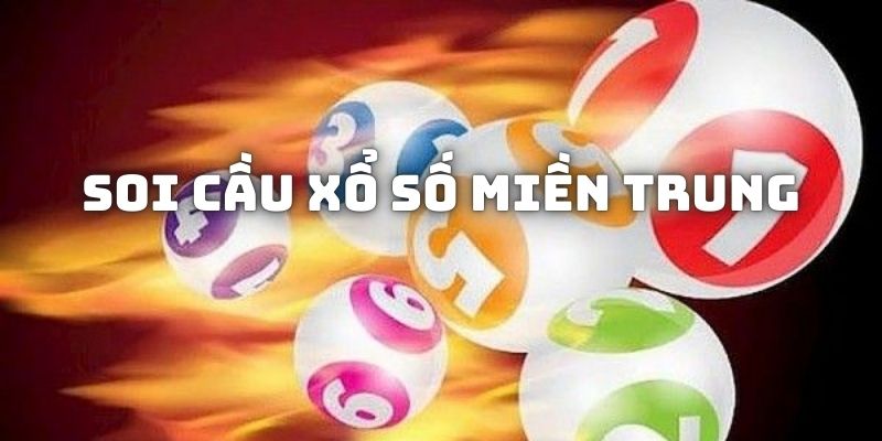 Một vài cách soi cầu xổ số miền Trung luôn thắng