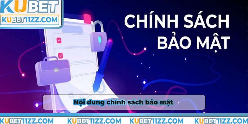 Nội dung chính sách bảo mật Kubet11 là sao